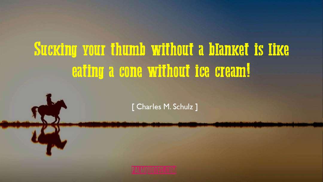 Cones quotes by Charles M. Schulz