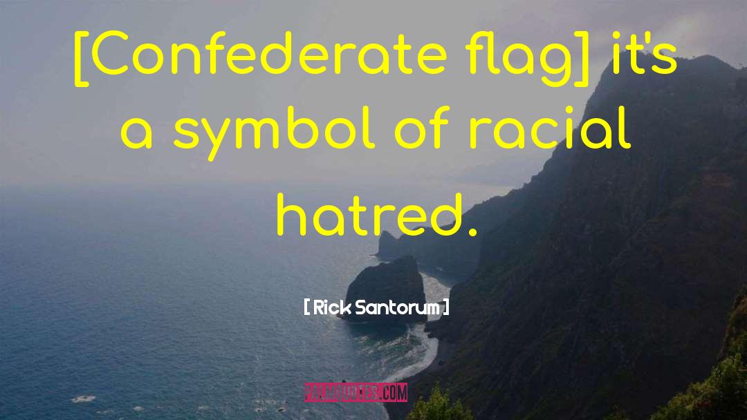 Confederate Flag quotes by Rick Santorum