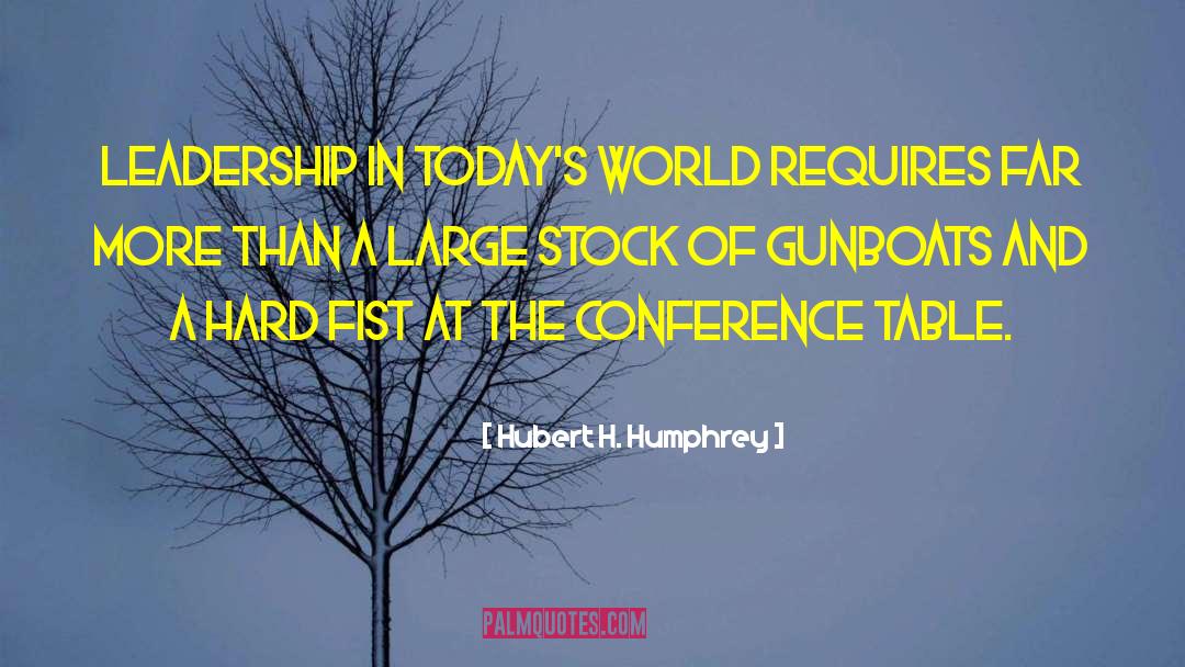Conference Table quotes by Hubert H. Humphrey
