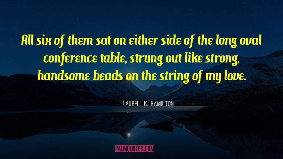Conference Table quotes by Laurell K. Hamilton