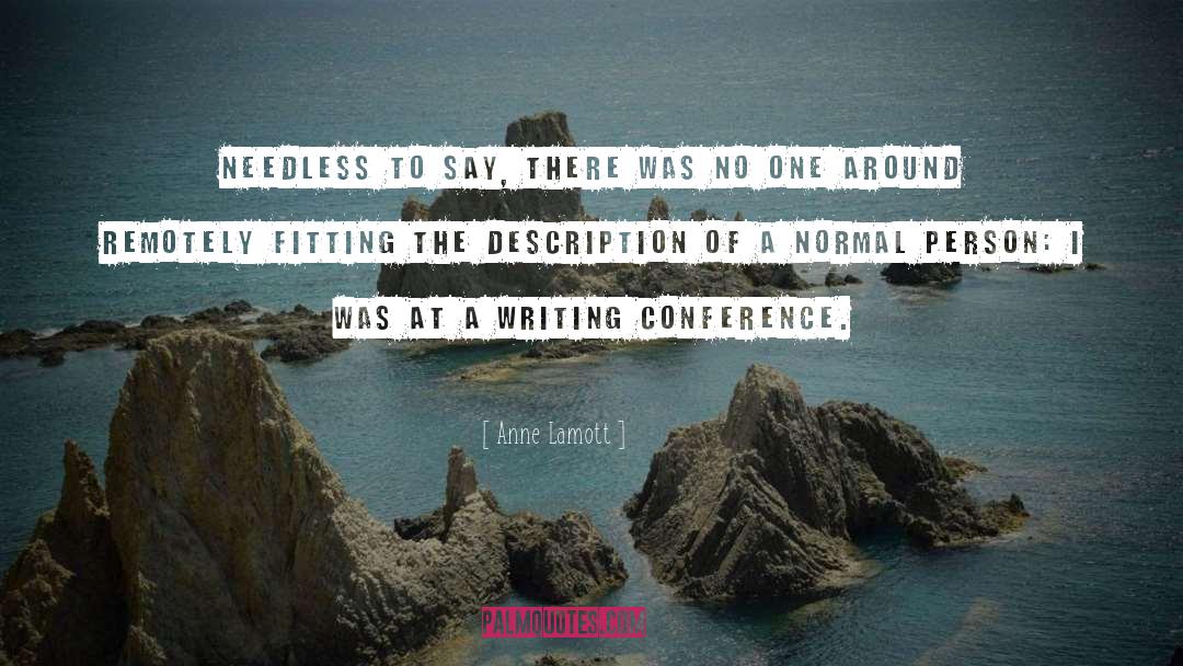Conferences quotes by Anne Lamott