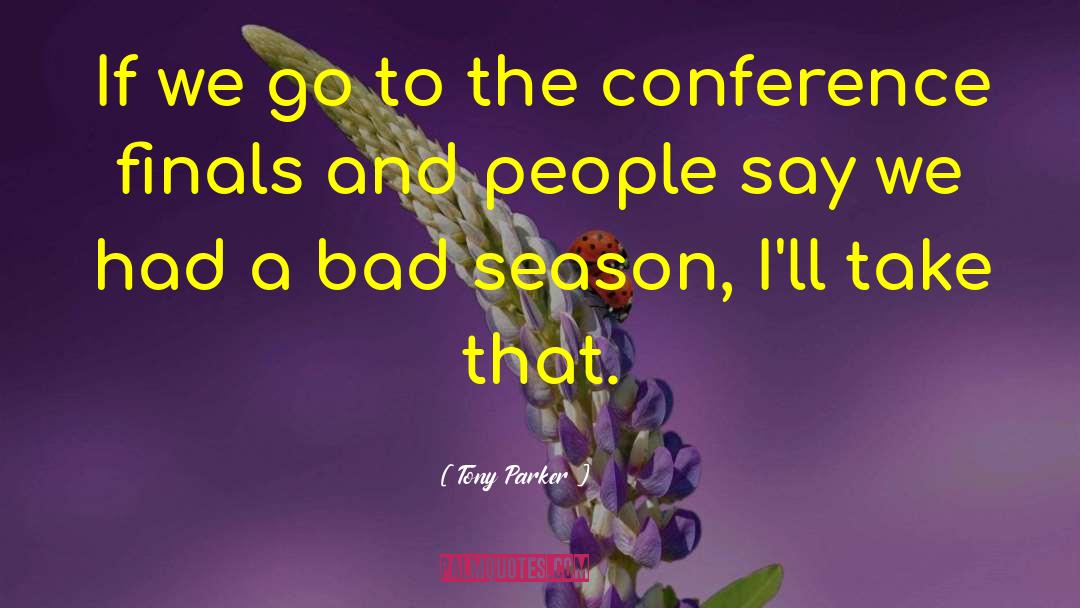 Conferences quotes by Tony Parker
