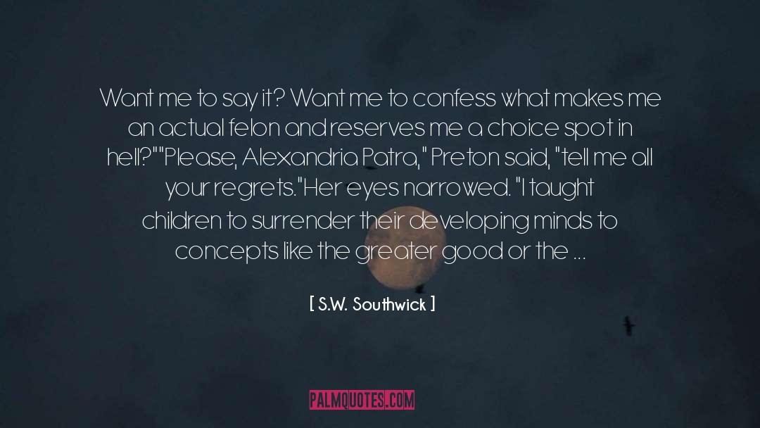 Confess quotes by S.W. Southwick