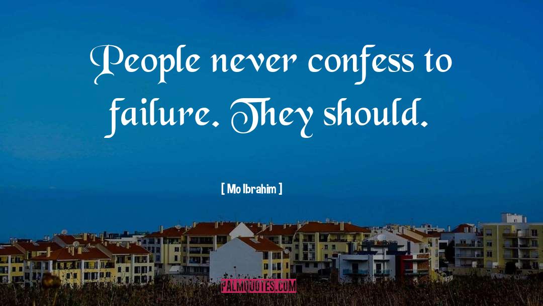 Confess quotes by Mo Ibrahim