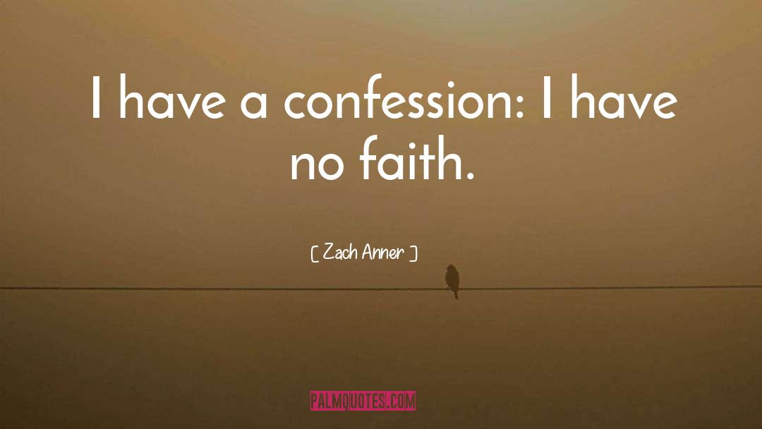 Confession quotes by Zach Anner