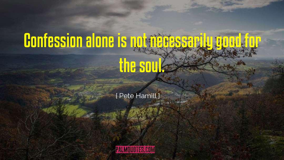 Confession quotes by Pete Hamill