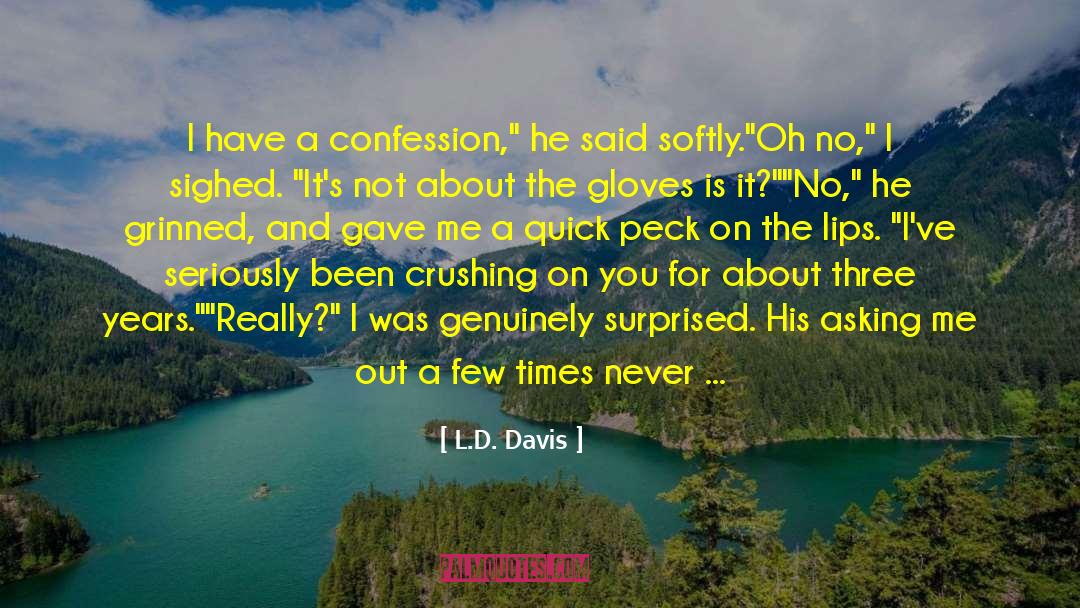 Confession quotes by L.D. Davis