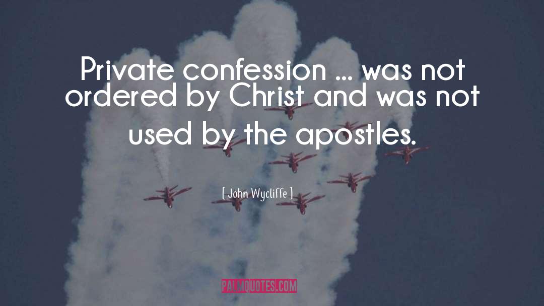 Confession quotes by John Wycliffe