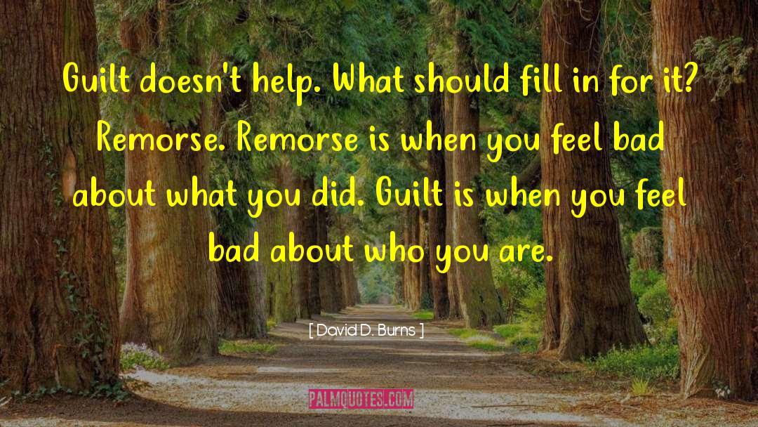 Confession Remorse Guilt Purpose quotes by David D. Burns