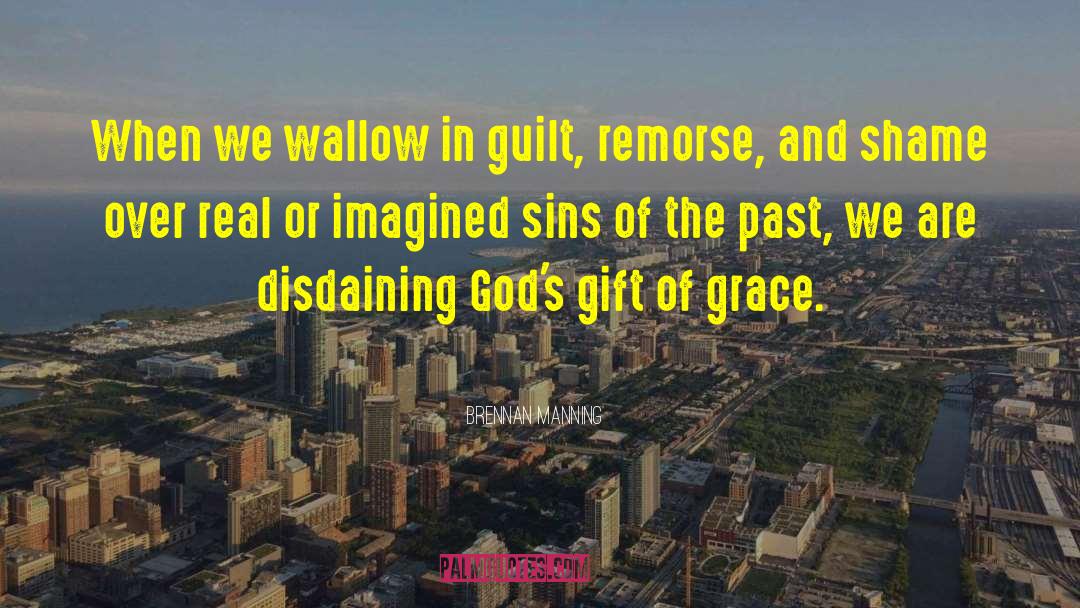 Confession Remorse Guilt Purpose quotes by Brennan Manning