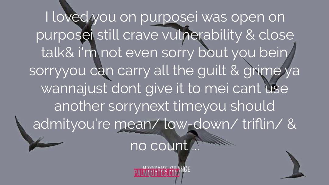 Confession Remorse Guilt Purpose quotes by Ntozake Shange