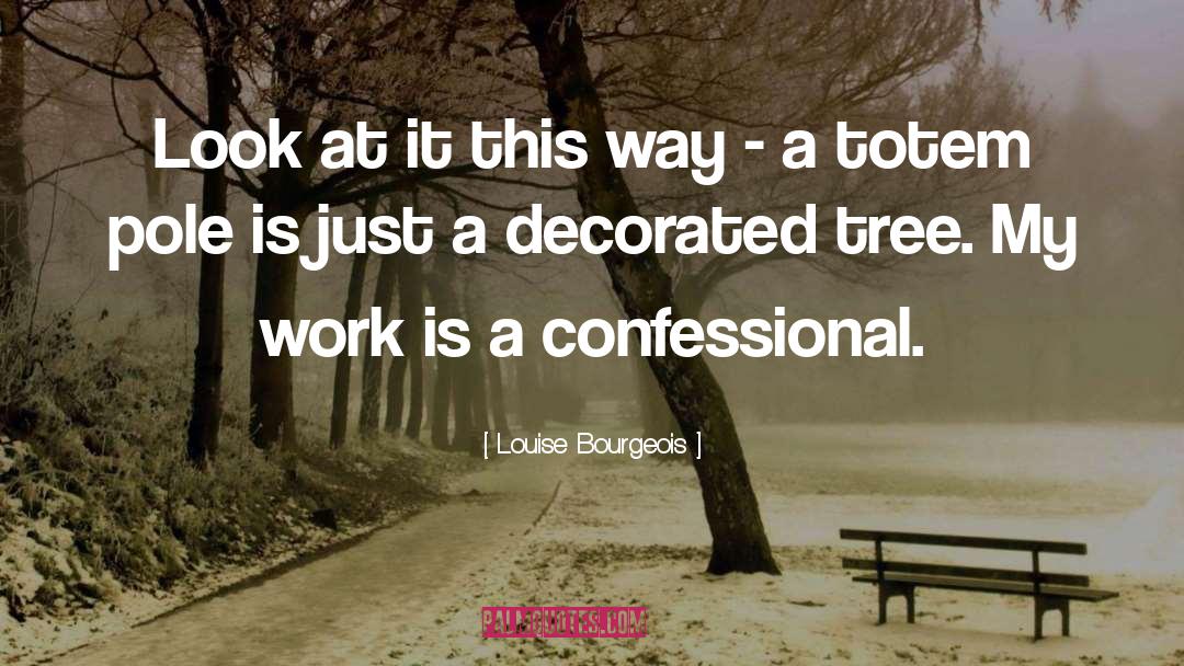 Confessional quotes by Louise Bourgeois