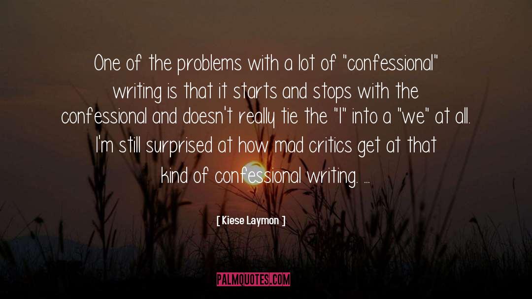 Confessional Writing quotes by Kiese Laymon