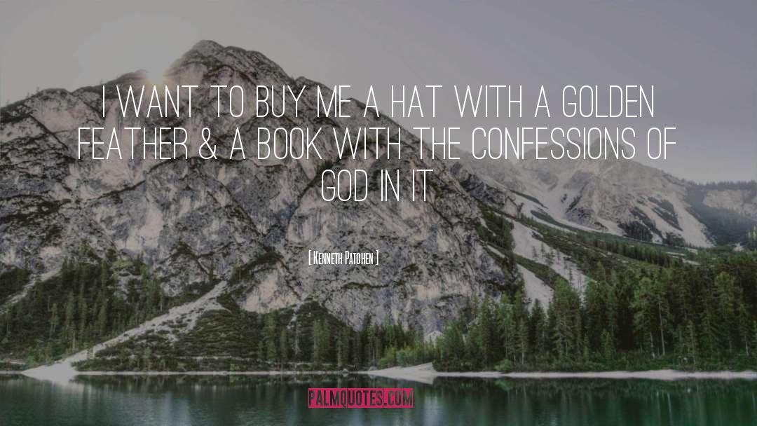 Confessions quotes by Kenneth Patchen