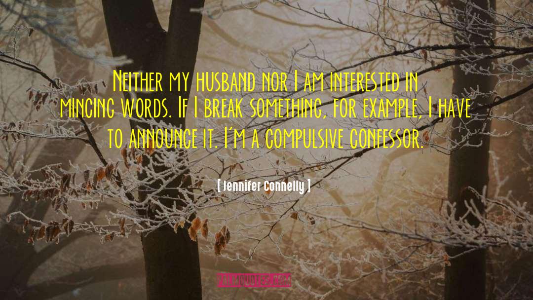 Confessor quotes by Jennifer Connelly