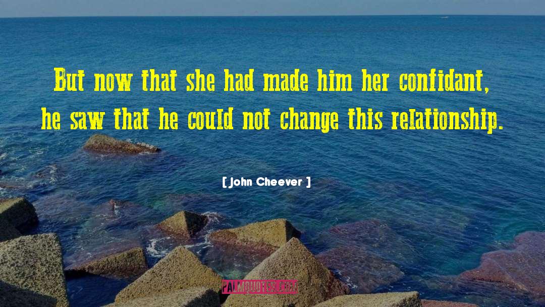 Confidant quotes by John Cheever