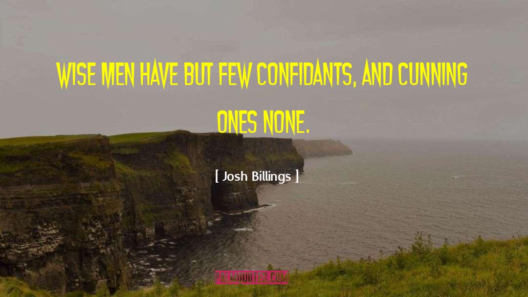 Confidants quotes by Josh Billings