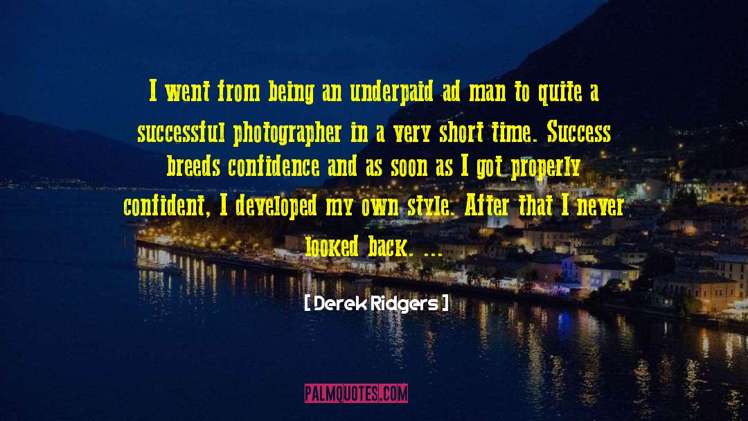 Confidence And Attitudece quotes by Derek Ridgers