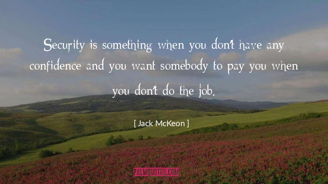 Confidence And Attitudece quotes by Jack McKeon