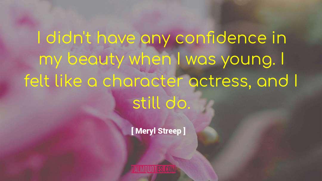 Confidence And Attitudedence quotes by Meryl Streep