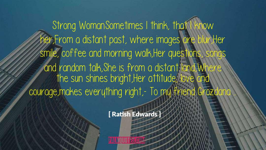 Confidence And Courage quotes by Ratish Edwards