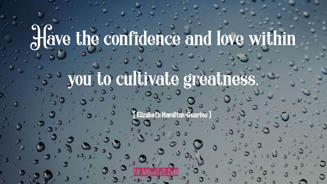 Confidence And Love quotes by Elizabeth Hamilton-Guarino