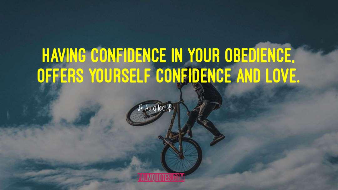 Confidence And Love quotes by Auliq Ice