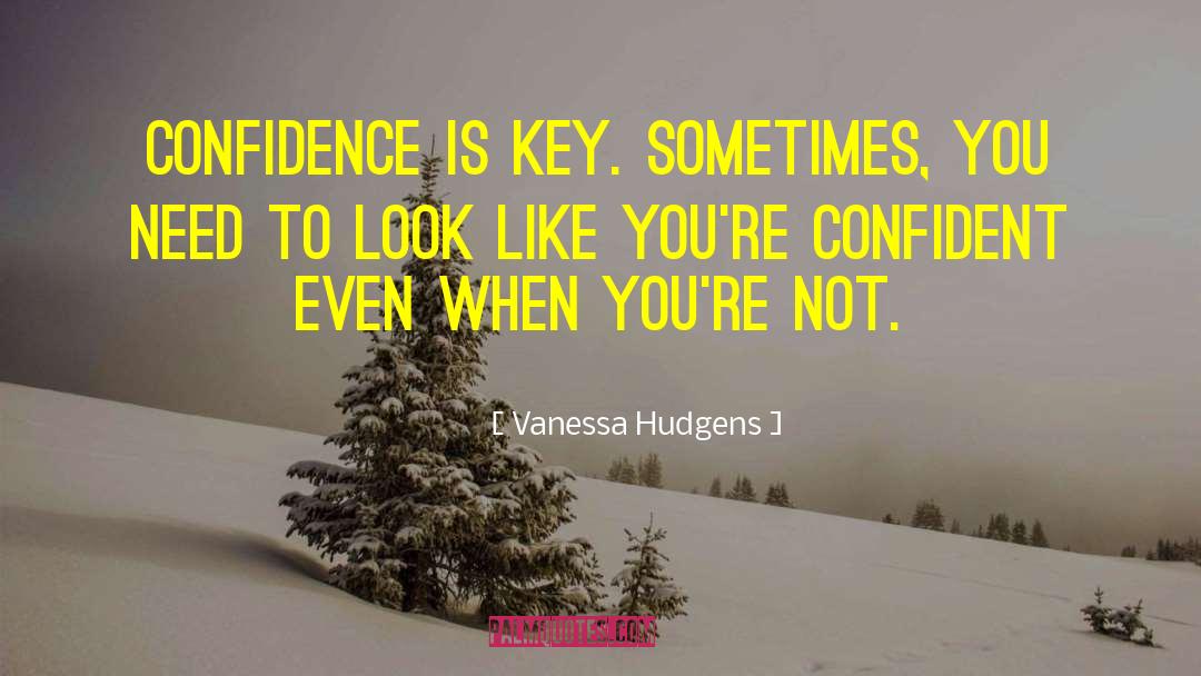 Confidence And Love quotes by Vanessa Hudgens