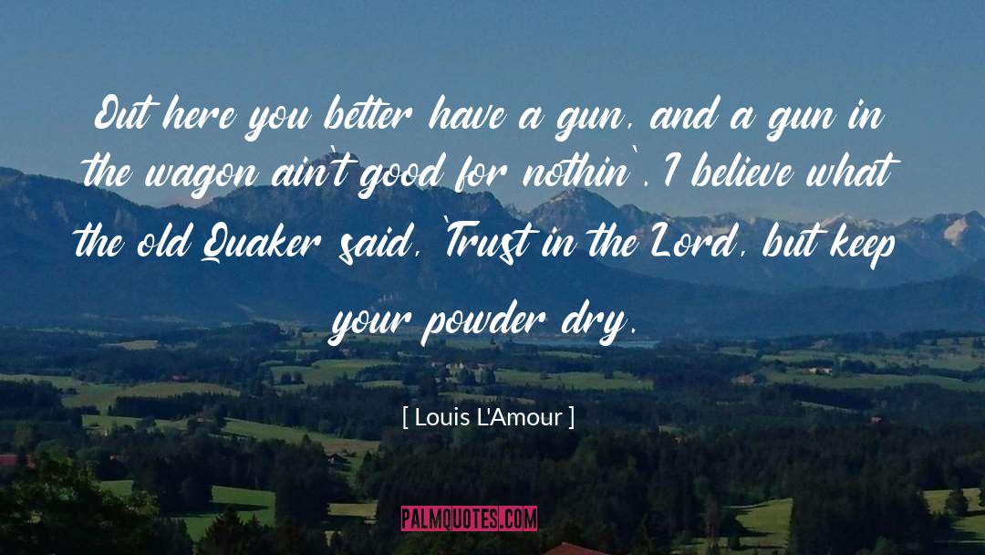 Confidence And Trust quotes by Louis L'Amour