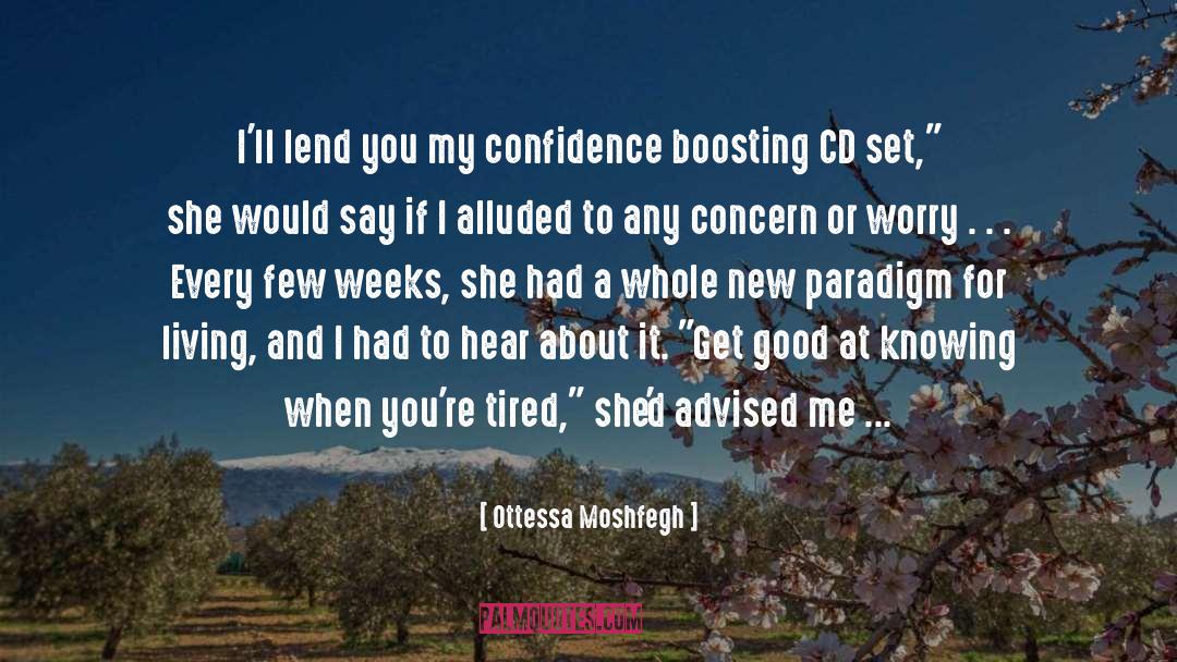 Confidence Boosting quotes by Ottessa Moshfegh