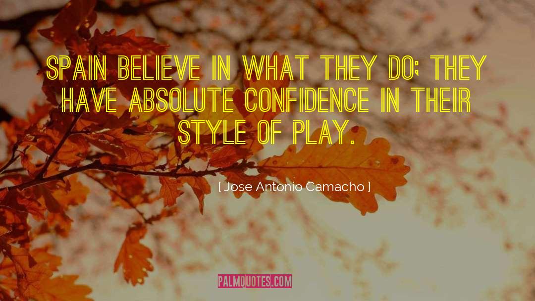 Confidence Boosting quotes by Jose Antonio Camacho