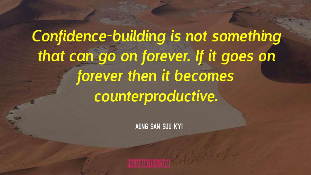 Confidence Building quotes by Aung San Suu Kyi