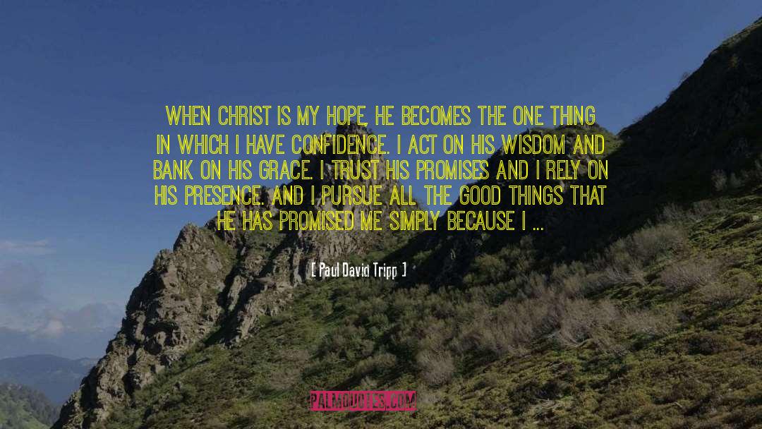 Confidence In Christ quotes by Paul David Tripp