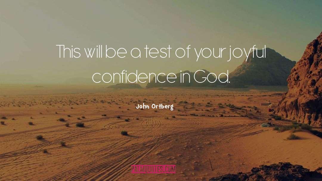 Confidence In God quotes by John Ortberg