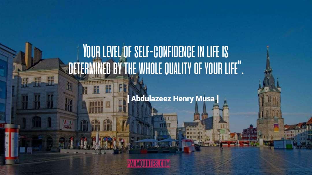 Confidence In Life quotes by Abdulazeez Henry Musa