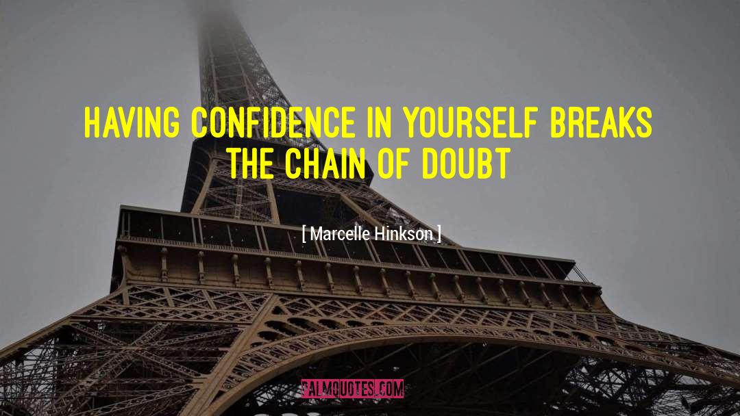 Confidence In Yourself quotes by Marcelle Hinkson