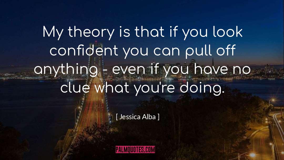 Confidence Is Key quotes by Jessica Alba