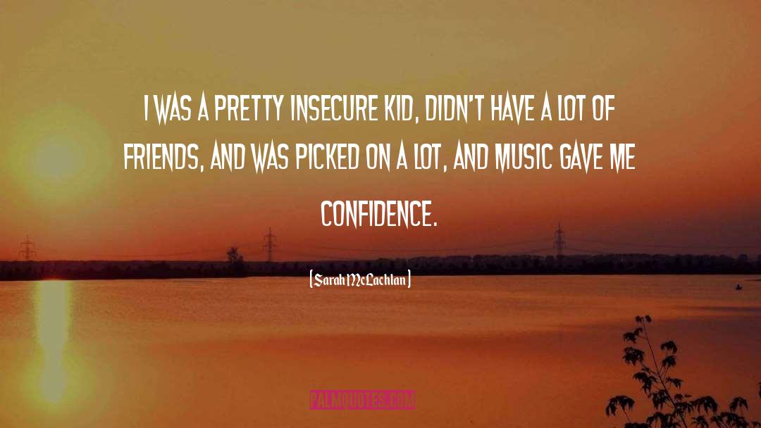Confidence quotes by Sarah McLachlan