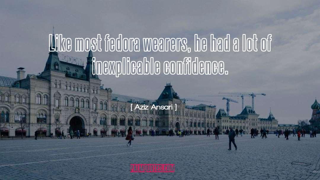 Confidence quotes by Aziz Ansari