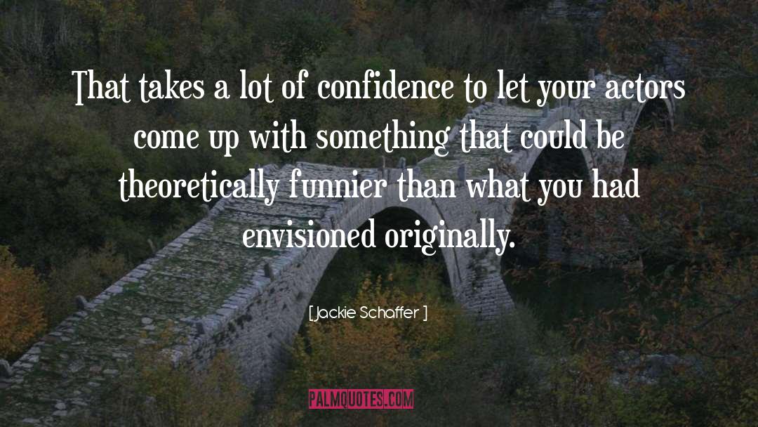 Confidence quotes by Jackie Schaffer