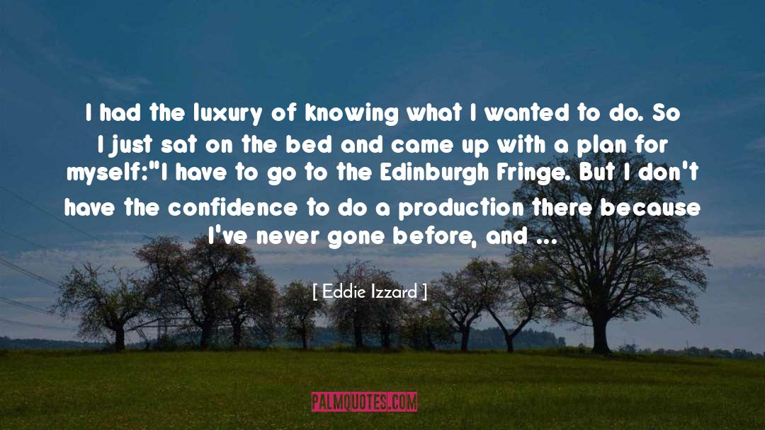 Confidence quotes by Eddie Izzard