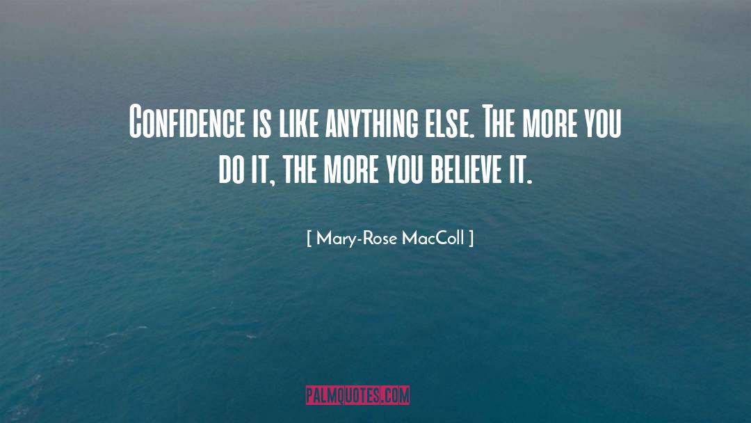 Confidence quotes by Mary-Rose MacColl