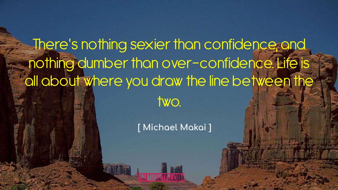 Confidence Thick Girl quotes by Michael Makai