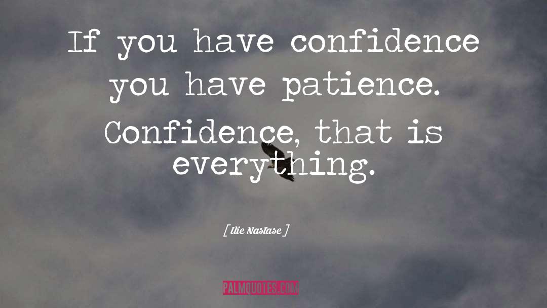 Confidence Thick Girl quotes by Ilie Nastase