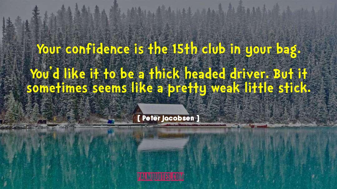 Confidence Vs Arrogance quotes by Peter Jacobsen