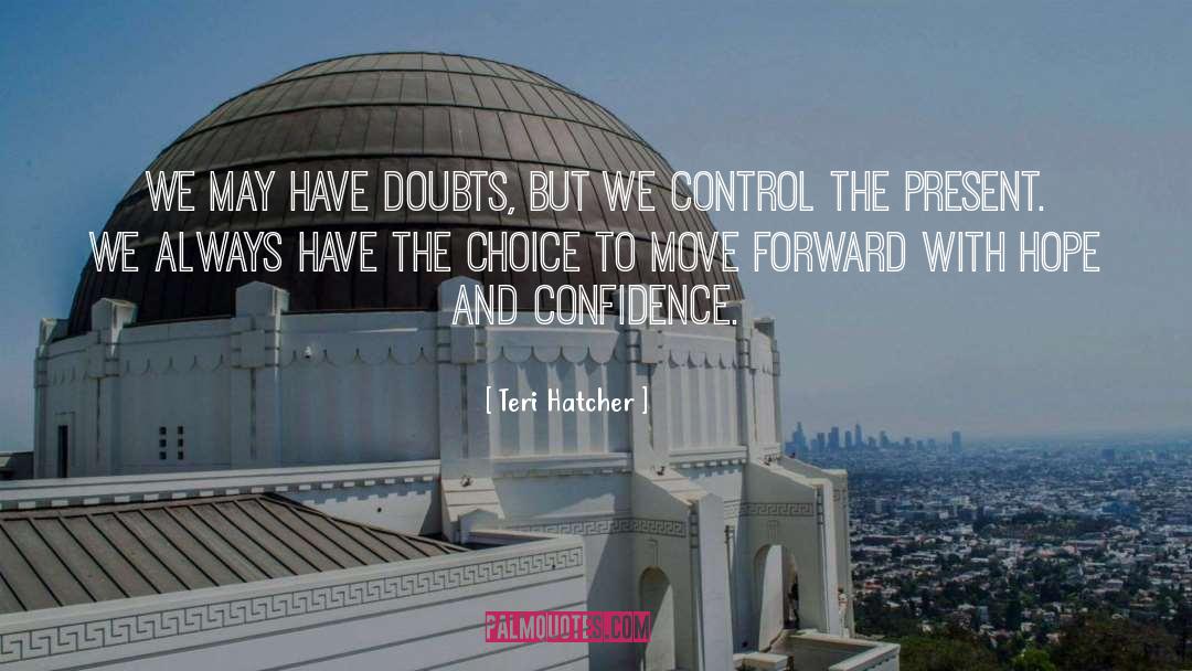 Confidence Vs Cockiness quotes by Teri Hatcher
