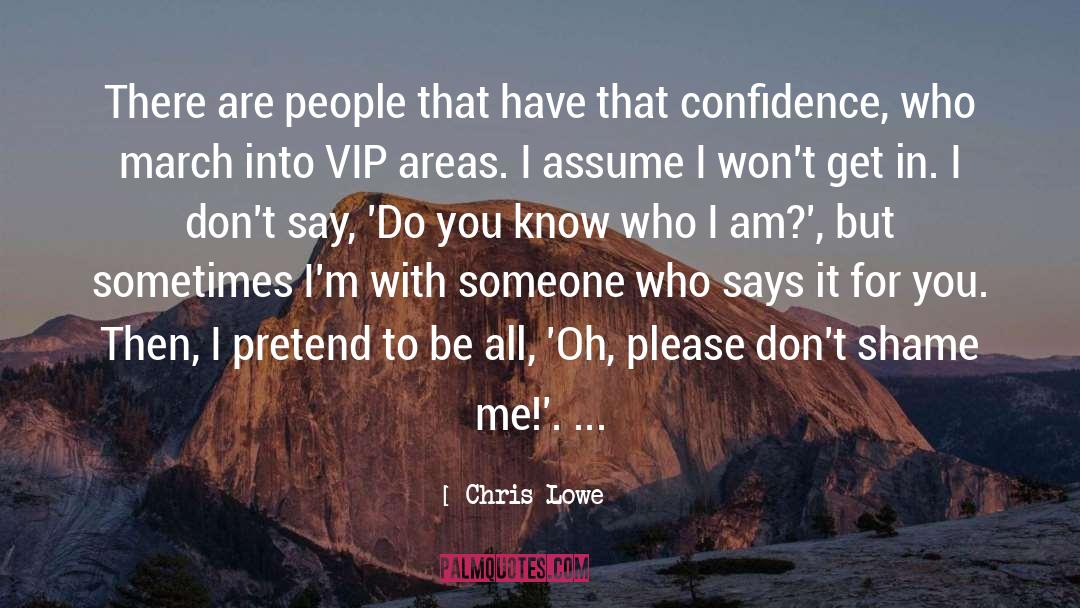 Confidence Vs Cockiness quotes by Chris Lowe