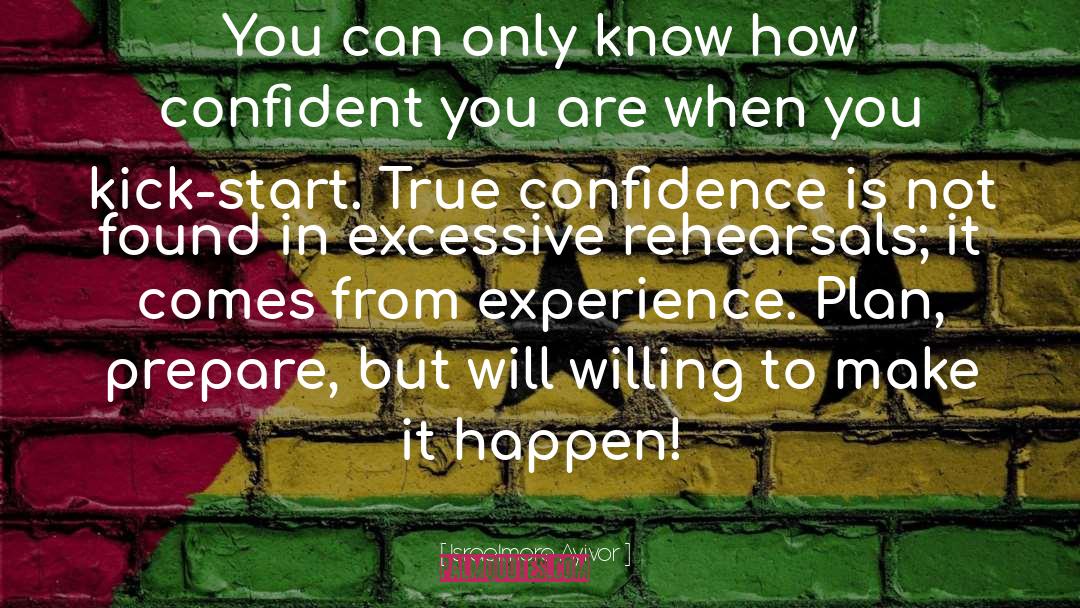 Confidence Will Bloom quotes by Israelmore Ayivor