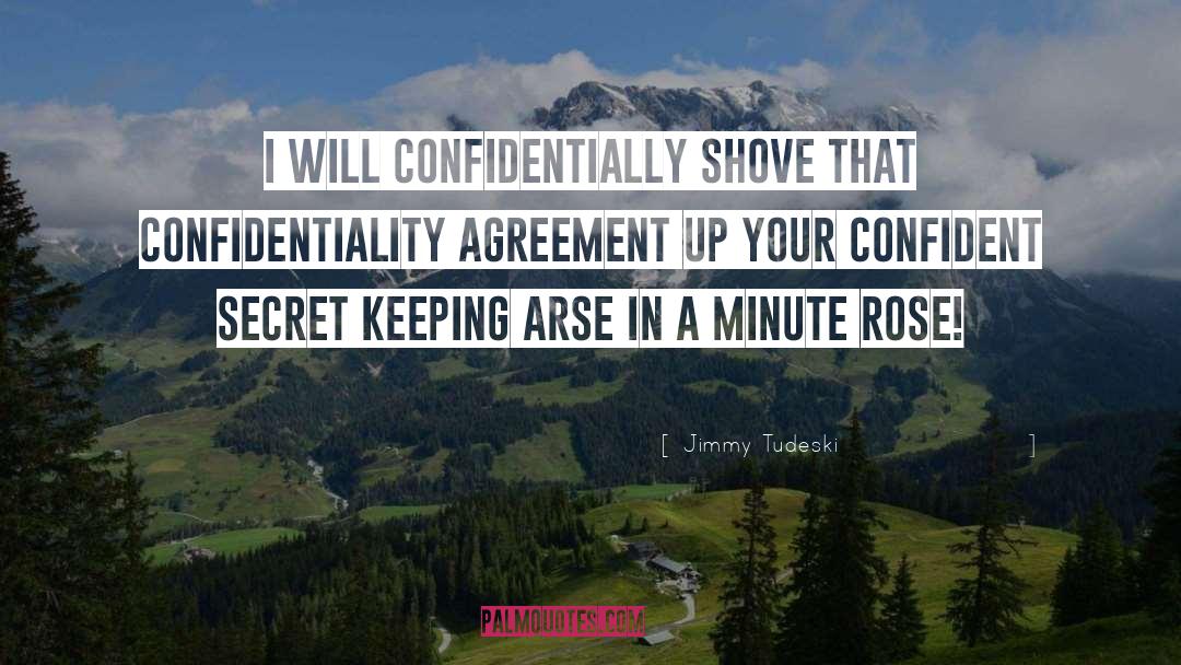 Confidentiality quotes by Jimmy Tudeski