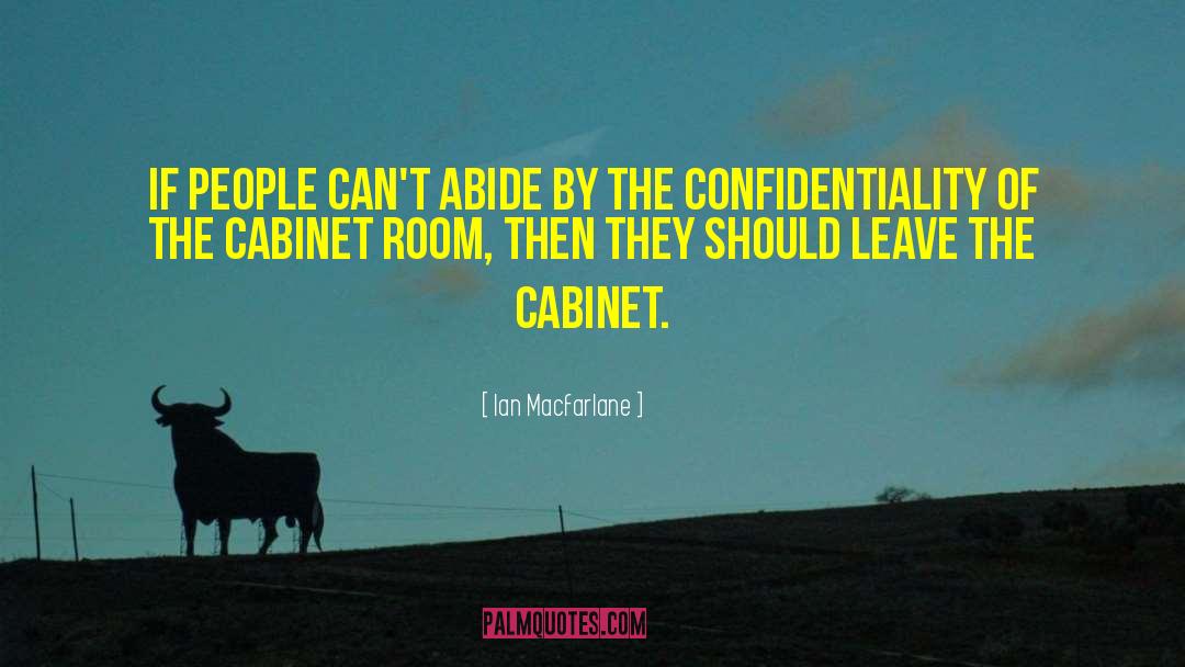 Confidentiality quotes by Ian Macfarlane